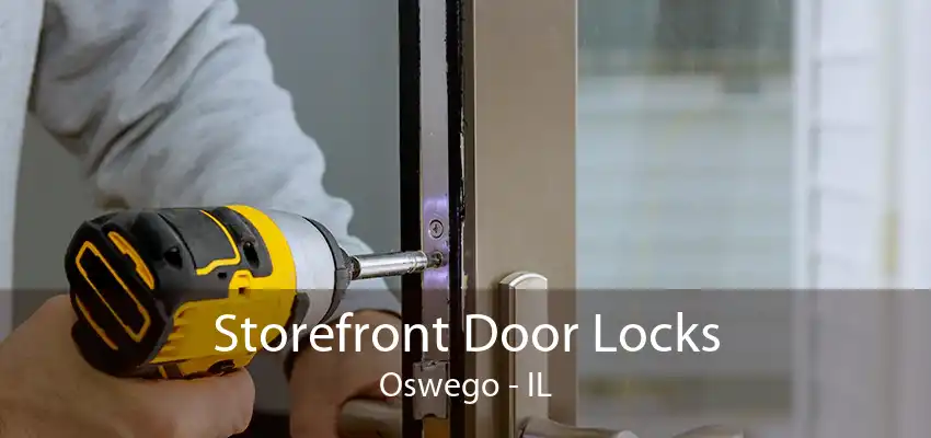 Storefront Door Locks Oswego - IL